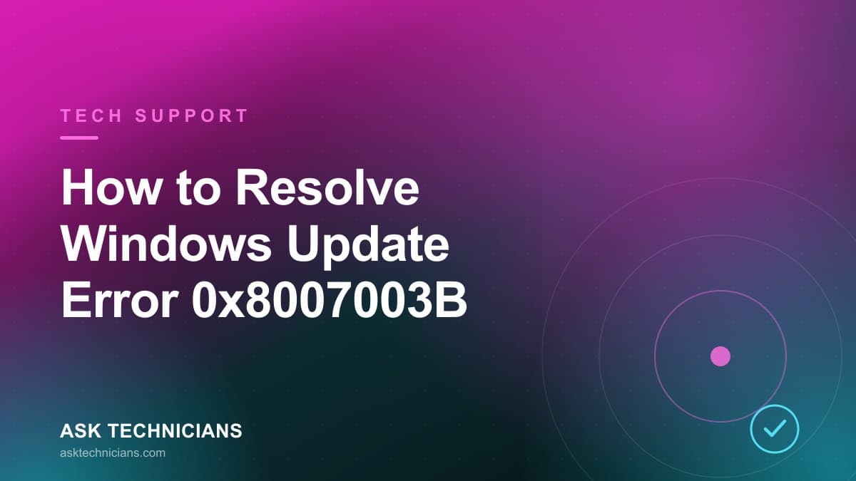 Windows Update error 0x8007003B message on a Windows desktop